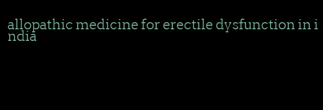 allopathic medicine for erectile dysfunction in india