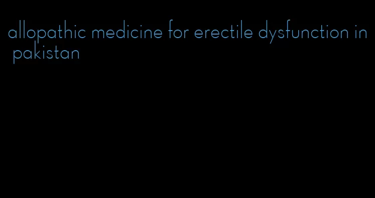 allopathic medicine for erectile dysfunction in pakistan