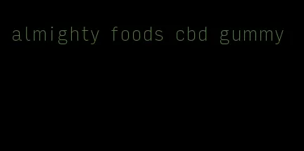 almighty foods cbd gummy