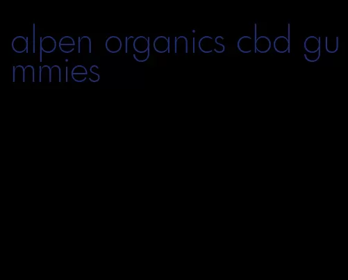 alpen organics cbd gummies