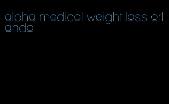 alpha medical weight loss orlando