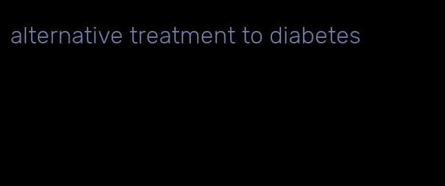 alternative treatment to diabetes