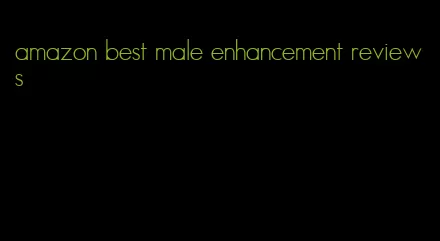 amazon best male enhancement reviews