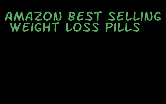 amazon best selling weight loss pills