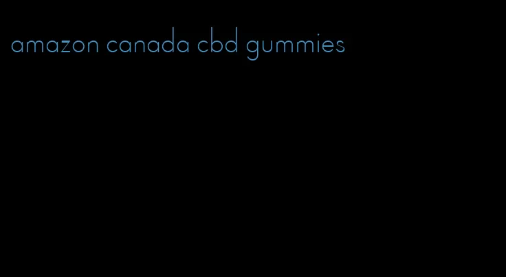 amazon canada cbd gummies