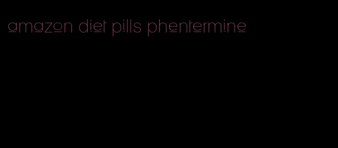 amazon diet pills phentermine