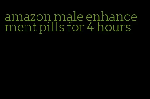 amazon male enhancement pills for 4 hours