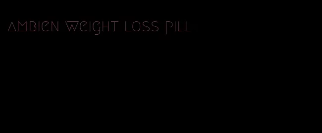 ambien weight loss pill