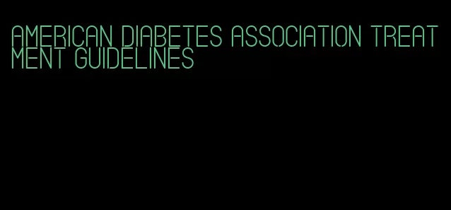 american diabetes association treatment guidelines