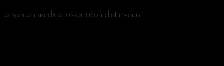 american medical association diet menus