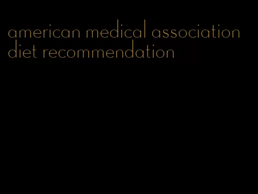 american medical association diet recommendation