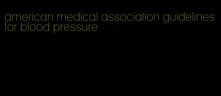 american medical association guidelines for blood pressure