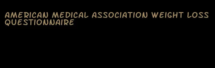 american medical association weight loss questionnaire