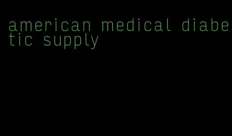 american medical diabetic supply