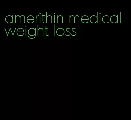 amerithin medical weight loss