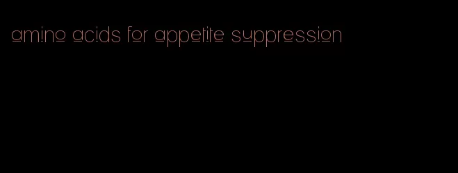 amino acids for appetite suppression