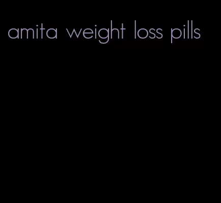 amita weight loss pills