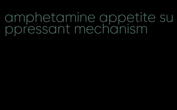 amphetamine appetite suppressant mechanism