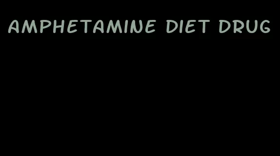 amphetamine diet drug