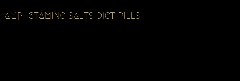 amphetamine salts diet pills