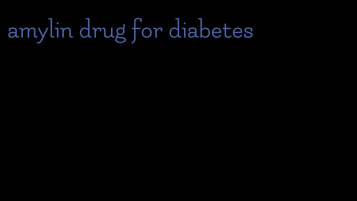 amylin drug for diabetes