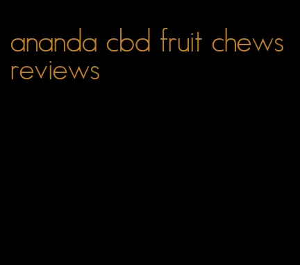 ananda cbd fruit chews reviews