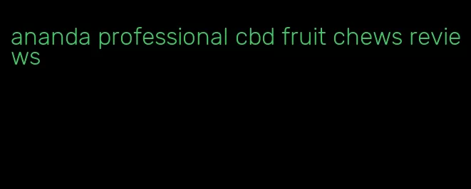 ananda professional cbd fruit chews reviews