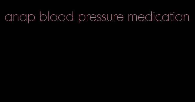 anap blood pressure medication