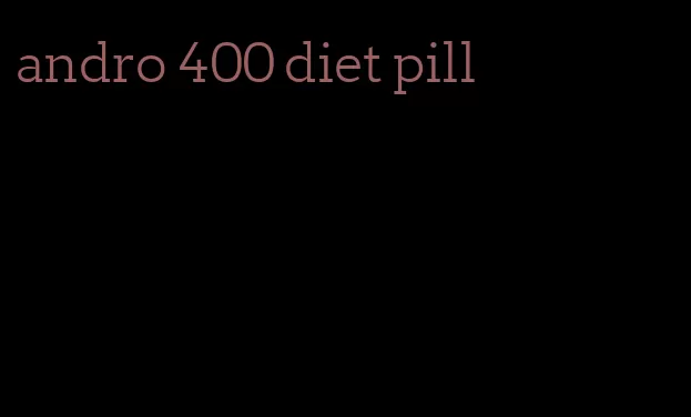 andro 400 diet pill