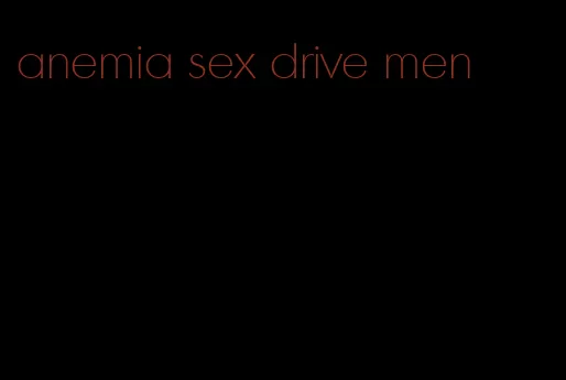 anemia sex drive men