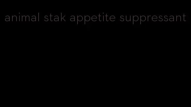 animal stak appetite suppressant