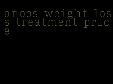 anoos weight loss treatment price