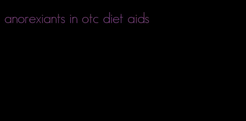 anorexiants in otc diet aids