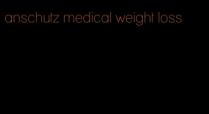 anschutz medical weight loss