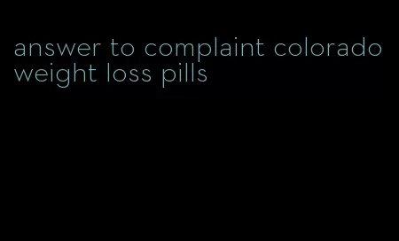 answer to complaint colorado weight loss pills