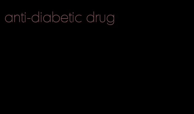 anti-diabetic drug