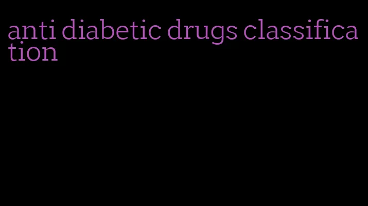 anti diabetic drugs classification