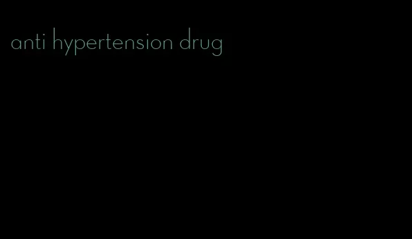 anti hypertension drug