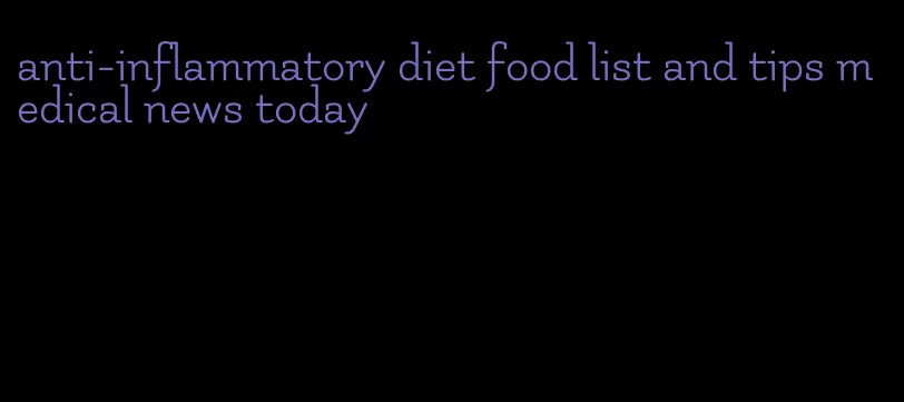 anti-inflammatory diet food list and tips medical news today