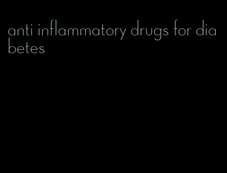 anti inflammatory drugs for diabetes