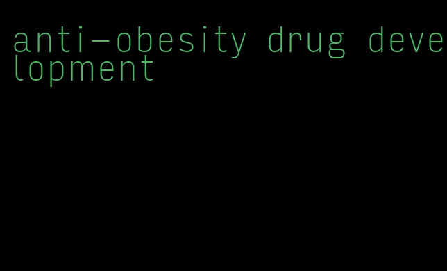 anti-obesity drug development