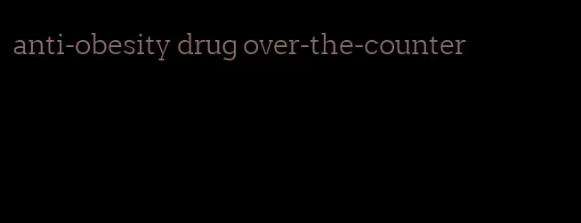 anti-obesity drug over-the-counter