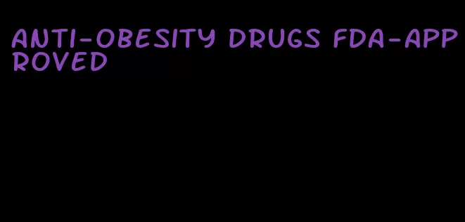 anti-obesity drugs fda-approved