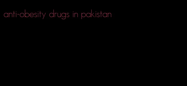 anti-obesity drugs in pakistan