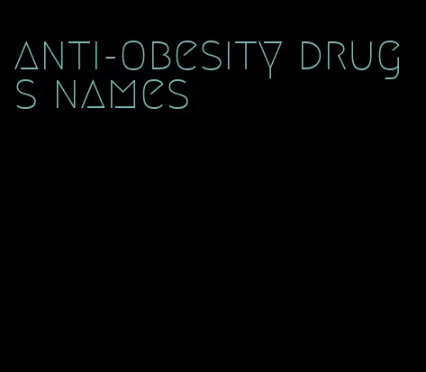 anti-obesity drugs names