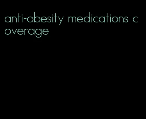 anti-obesity medications coverage