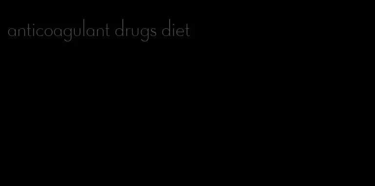 anticoagulant drugs diet