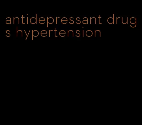 antidepressant drugs hypertension