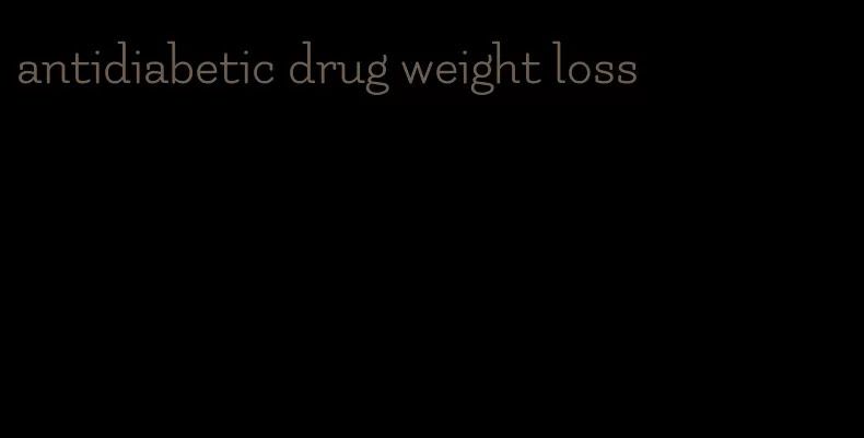 antidiabetic drug weight loss