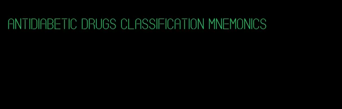 antidiabetic drugs classification mnemonics